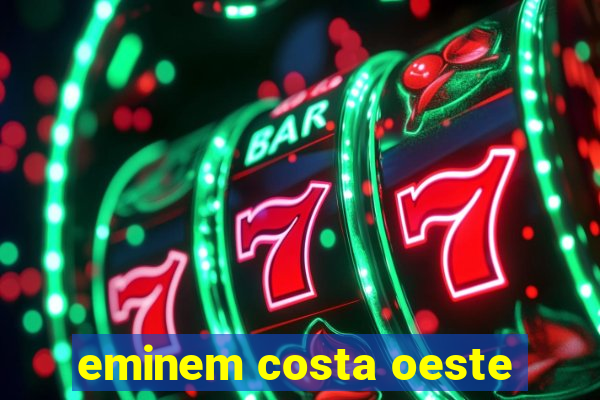 eminem costa oeste